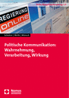 Christian Schemer, Werner Wirth, Carsten Wünsch - Politische Kommunikation: Wahrnehmung, Verarbeitung, Wirkung