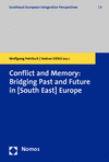 Wolfgang Petritsch, Vedran Dzihic - Conflict and Memory: Bridging Past and Future in (South East) Europe