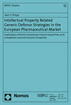 Marc P. Philipp - Intellectual Property Related Generic Defense Strategies  in the European Pharmaceutical Market