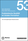Hans-Jürgen Bucher, Maria Huggenberger, Martin Sauter, Peter Schumacher - Publizistische Qualität im lokalen Fernsehen