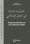 Lino Klevesath, Holger Zapf - Staatsverständnisse in der islamischen Welt