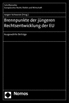 Jürgen Schwarze - Brennpunkte der jüngeren Rechtsentwicklung der EU