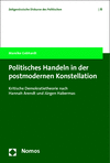 Mareike Gebhardt - Politisches Handeln in der postmodernen Konstellation