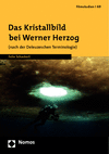 Felix Schackert - Das Kristallbild bei Werner Herzog (nach der Deleuzeschen Terminologie)