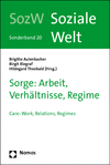 Brigitte Aulenbacher, Birgit Riegraf, Hildegard Theobald - Sorge: Arbeit, Verhältnisse, Regime
