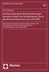 Anna Käsbauer - Die Neuordnung der Rechtsbeziehungen zwischen Ärzten und Krankenkassen durch das Berliner Abkommen vom 23.12.1913