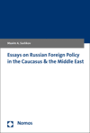 Maxim A. Suchkov - Essays on Russian Foreign Policy in the Caucasus & the Middle East