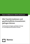 Bettina Brohmann, Rainer Grießhammer - Wie Transformationen und gesellschaftliche Innovationen gelingen können