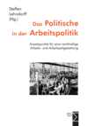 Steffen Lehndorff - Das Politische in der Arbeitspolitik