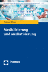 Thomas Birkner - Medialisierung und Mediatisierung
