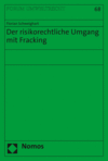Florian Schweighart - Der risikorechtliche Umgang mit Fracking