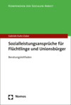 Gabriele Kuhn-Zuber - Sozialleistungsansprüche für Flüchtlinge und Unionsbürger