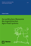 Yvonne Franke - Zur politischen Ökonomie des argentinischen Agro-Food-Systems