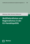 Gabriel J. Felbermayr, Daniel Göler, Christoph Herrmann, Andreas Kalina - Multilateralismus und Regionalismus in der EU-Handelspolitik