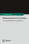 Jan Philipp Krügel - Explaining Resistance to Change