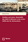 Katharina Krause - Sichtbar und sicher: Wohnhöfe des Adels in Münster in der ersten Hälfte des 18. Jahrhunderts