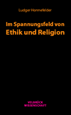 Ludger Honnefelder - Im Spannungsfeld von Ethik und Religion