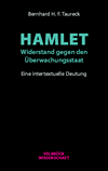 Bernhard H. F. Taureck - Hamlet: Widerstand gegen den Überwachungsstaat