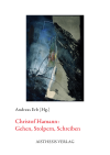 Andreas Erb - Christof Hamann: Gehen, Stolpern, Schreiben