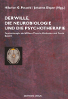 Hilarion G. Petzold, Johanna Sieper - Der Wille, die Neurobiologie und die Psychotherapie