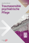 Anja Maria Reichel - Traumasensible psychiatrische Pflege