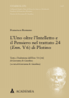Francesco Romano - L'Uno oltre l'Intelletto e il Pensiero nel trattato 24 (Enn. V 6) di Plotino