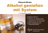 Edmund Wirzba - Alkohol genießen mit System