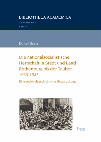 Die Nationalsozialistische Herrschaft In Stadt Und Land Rothenburg Ob Der Tauber 1933 1945 Ebook 2017 978 3 95650 248 4 Jahrgang 2017 Heft Nomos Elibrary