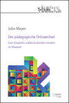 Julia Mayer - Der pädagogische Ortswechsel