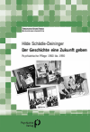 Hilde Schädle-Deininger - Der Geschichte eine Zukunft geben