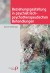 Daniel Sollberger - Beziehungsgestaltung in psychiatrisch-psychotherapeutischen Behandlungen