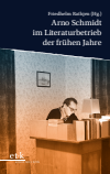 Friedhelm Rathjen - Arno Schmidt im Literaturbetrieb der frühen Jahre