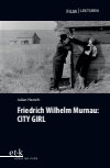 Julian Hanich - Friedrich Wilhelm Murnau: CITY GIRL
