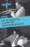 Stephan Braese - Cool. Jazz als Gegenkultur im westlichen Nachkriegsdeutschland