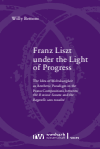 Willy Bettoni - Franz Liszt under the Light of Progress