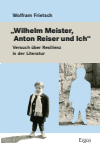  - „Wilhelm Meister, Anton Reiser und Ich"