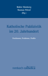 Walter Hömberg, Thomas Pittrof - Katholische Publizistik im 20. Jahrhundert