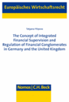 Tatyana Filipova - The Concept of Integrated Financial Supervision and Regulation of Financial Comglomerates in Germany and the United Kingdom