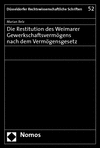 Marian Belz - Die Restitution des Weimarer Gewerkschaftsvermögens nach dem Vermögensgesetz