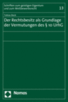 Tobias Bock - Der Rechtsbesitz als Grundlage der Vermutungen des § 10 UrhG