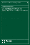 Philipp Zimmermann - Die Monita zum Entwurf des Codex Maximilianeus Bavaricus Civilis