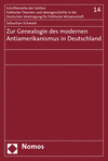 Sebastian Schwark - Zur Genealogie des modernen Antiamerikanismus in Deutschland