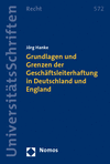 Jörg Hanke - Grundlagen und Grenzen der Geschäftsleiterhaftung in Deutschland und England