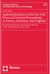 Pierre Hauck - Judicial Decisions in the Pre-Trial Phase of Criminal Proceedings in France, Germany, and England