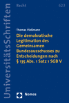 Thomas Vießmann - Die demokratische Legitimation des Gemeinsamen Bundesausschusses zu Entscheidungen nach § 135 Abs. 1 Satz 1 SGB V
