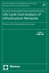 Stefan Rommerskirchen, Werner Rothengatter, Anne Greinus, Patrick Leypoldt, Gernot Liedtke, Aaron Scholz - Life Cycle Cost Analysis of Infrastructure Networks
