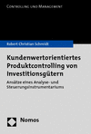 Robert Christian Schmidt - Kundenwertorientiertes Produktcontrolling von Investitionsgütern