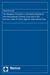 David Krivanek - The Weapons Provisions in the Rome Statute of the International Criminal Court and in the German Code of Crimes Against International Law
