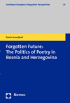 Damir Arsenijevic - Forgotten Future: The Politics of Poetry in Bosnia and Herzegovina