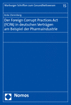 Anke Zierenberg - Der Foreign Corrupt Practices Act (FCPA) in deutschen Verträgen am Beispiel der Pharmaindustrie